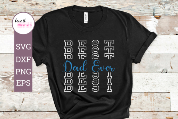 Best Dad Ever Mirror Word Design: Graphics and Crafts for Small Business
