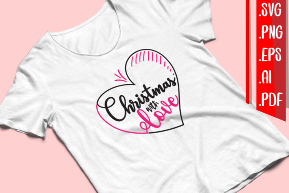 Christmas with Love Svg Eps Png Ai Pdf