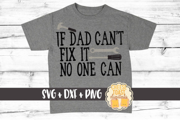 If Dad Can't Fix It No One Can Graphics & Crafts