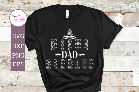 Nacho Average Dad Mirror Word Design Graphics
