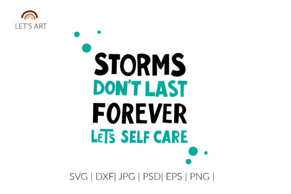 Storms Don’t Last Forever, Self Care Svg Graphics