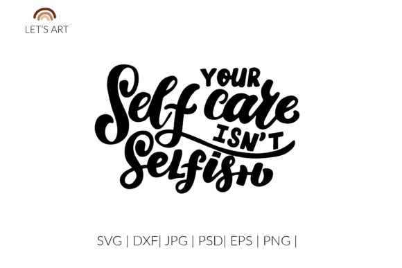 Your Self-care Isn’t Selfish SVG Graphics